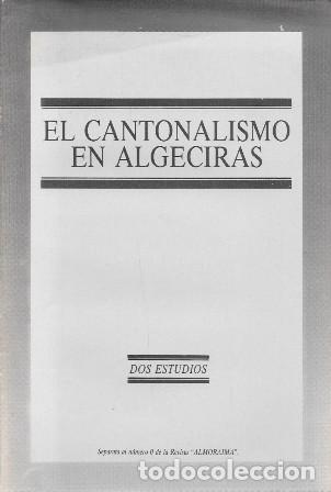 Collectionnisme de Revues et Journaux: EL CANTONALISMO EN ALGECIRAS, DOS ESTUDIOS. SEPARATA AL N&Uacute;MERO 0 REVISTA ALMORAIMA- A-CA-4325