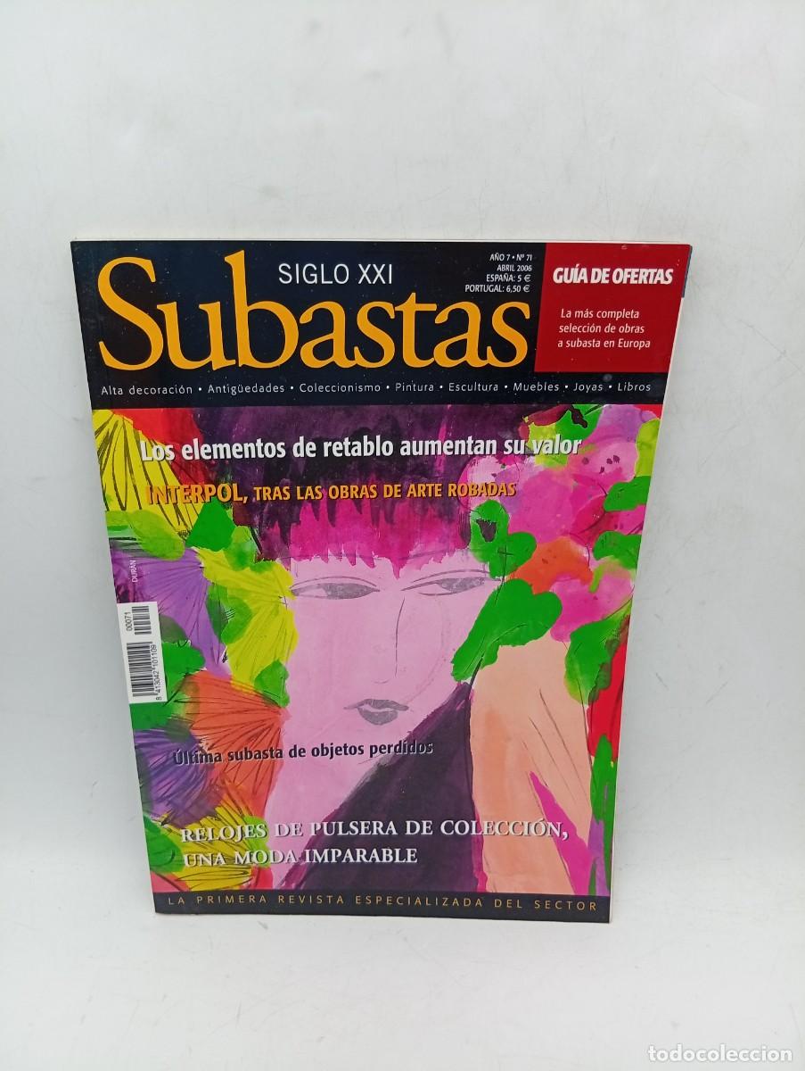 Sammeln von Zeitschriften und Zeitungen: SUBASTAS SIGLO XXI. A&Ntilde;O 7. N&ordm; 71. ABRIL 2006. LOS ELEMENTOS DE RETABLO AUMENTAN SU VALOR.... LEER