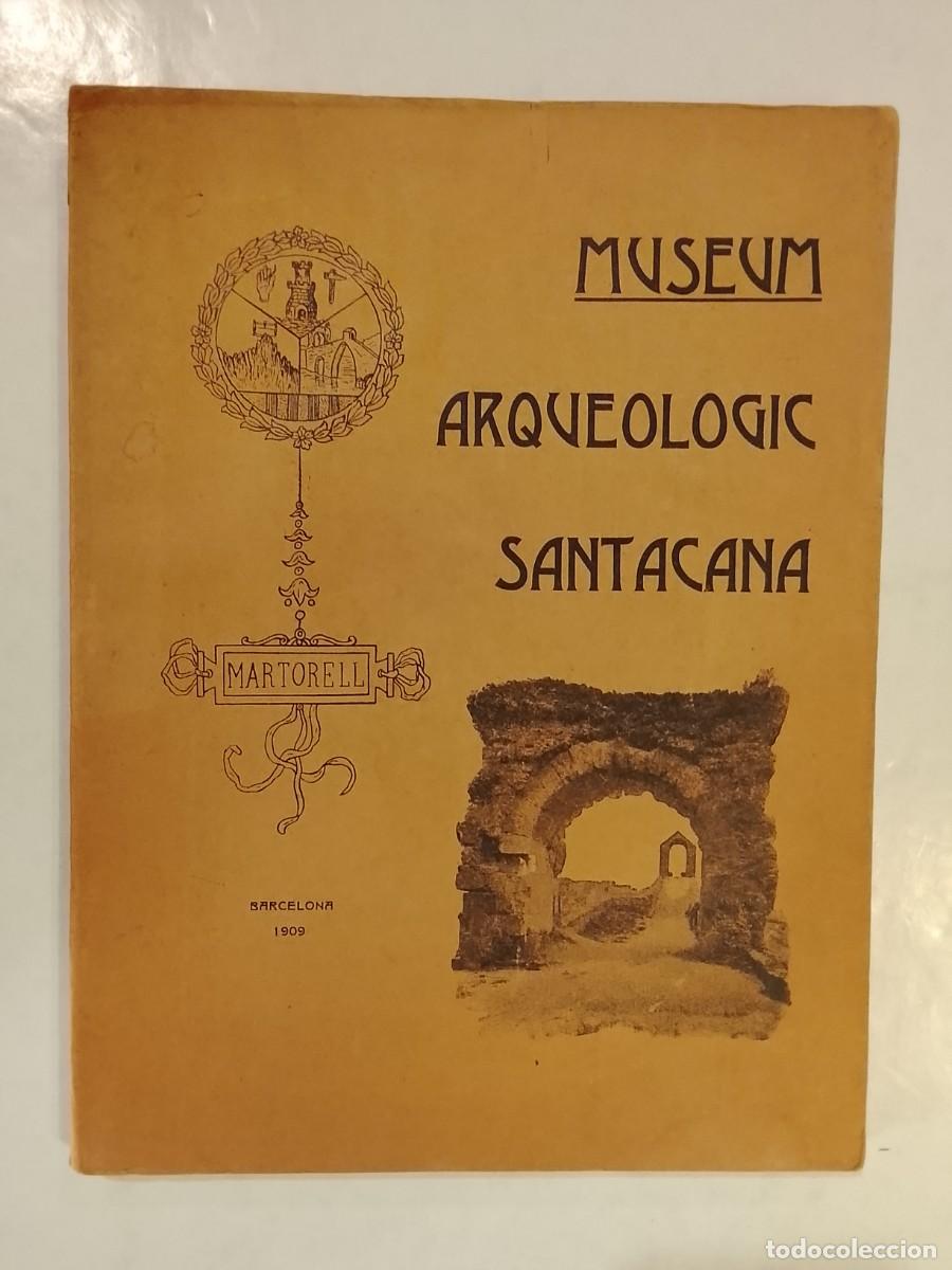 Coleccionismo de Revistas y Peri&oacute;dicos: MARTORELL - MUSEUM ARQUEOLOGIC SANTACANA - ANY 1909 -VER FOTOS-(V-28.137)