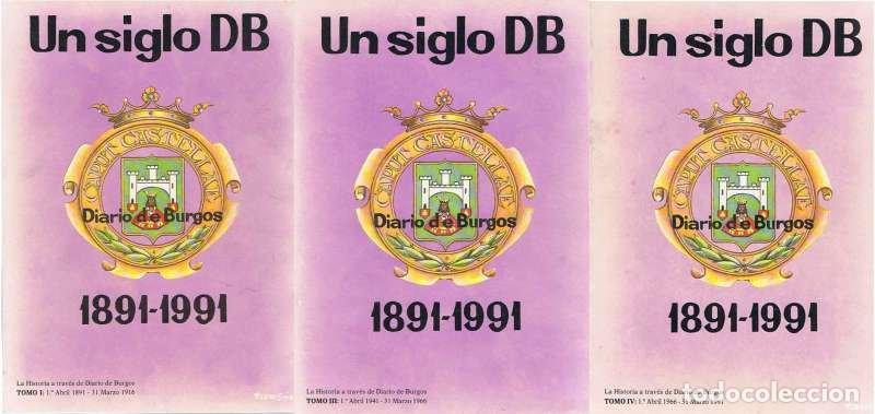 Coleccionismo de Revistas y Peri&oacute;dicos: Pack Un Siglo DB 1891-1991. Tomos I, III y IV. Diario de Burgos