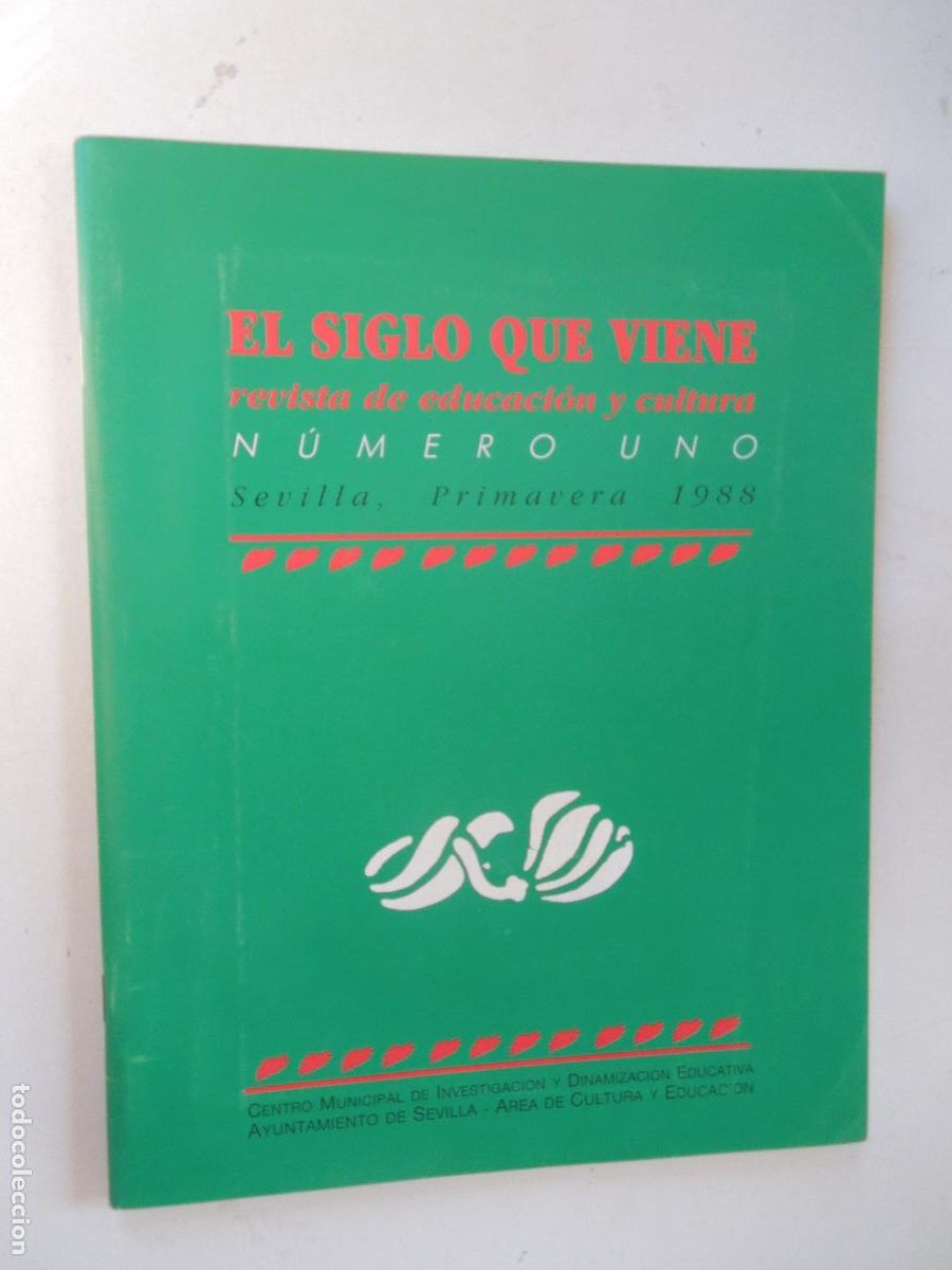 Coleccionismo de Revistas y Peri&oacute;dicos: EL SIGLO QUE VIENE - REVISTA DE EDUCACION Y CULTURA - PRIMAVERA 1988 N&ordm; 1 - AYTO DE SEVILLA
