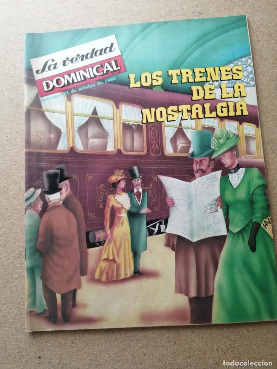 Coleccionismo de Revistas y Peri&oacute;dicos: SUPLEMENTO DOMINICAL LA VERDAD 21 OCTUBRE 1984. LOS TRENES DE LA NOSTALGIA