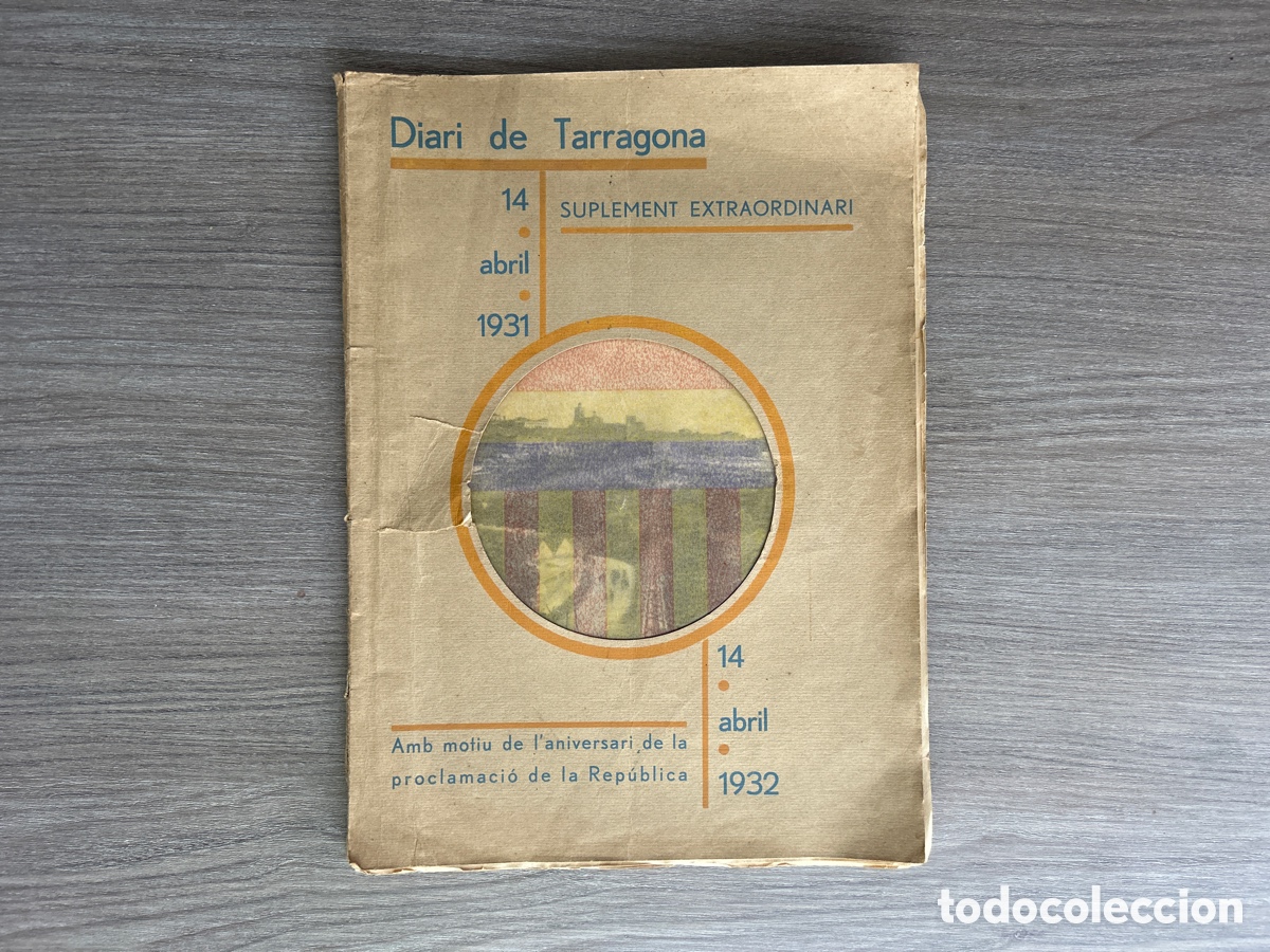 Collezionismo di Riviste e Giornali: Diari de Tarragona - Commemoraci&oacute; Proclamaci&oacute; 2a Rep&uacute;blica Espanyola 1931 1932