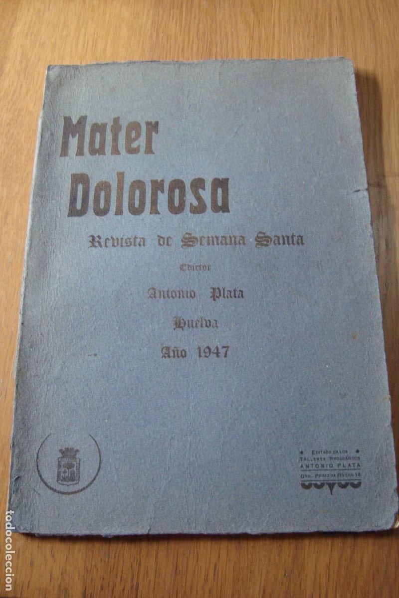 Coleccionismo de Revistas y Peri&oacute;dicos: MATER DOLOROSA. REVISTA SEMANA SANTA HUELVA 1947. ANTONIO PLATA EDITOR.