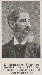 Coleccionismo de Revistas y Peri&oacute;dicos: * TEATRO * D. Alejandro Bher, autor del drama El Bobo - 1912