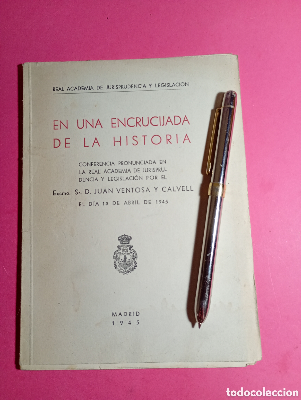Coleccionismo de Revistas y Peri&oacute;dicos: REAL ACADEMIA DE JURISPRUDENCIA Y LEGISLACI&Oacute;N 13/4/45 CONFERENCIA DE SR. D. JUAN VENTOSA Y CALVELL