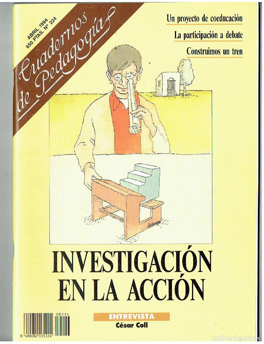 Coleccionismo de Revistas y Peri&oacute;dicos: CUADERNOS DE PEDAGOGIAS. N&ordm; 224. INVESTIGACI&Oacute;N EN LA ACCI&Oacute;N. ENTREVISTA: C&Eacute;SAR COLL. (ST/PR1)