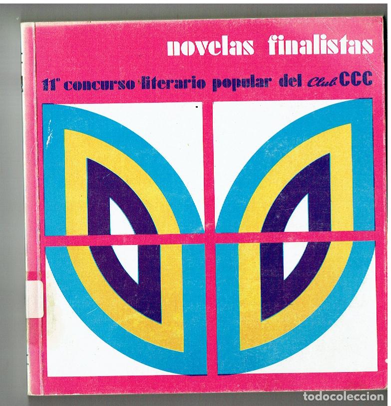 Coleccionismo de Revistas y Peri&oacute;dicos: NOVELAS FINALISTAS. 11&ordm; CONCURSO LITERARIO POPULAR DEL CLUB CCC. 1972-(ST/PR1)
