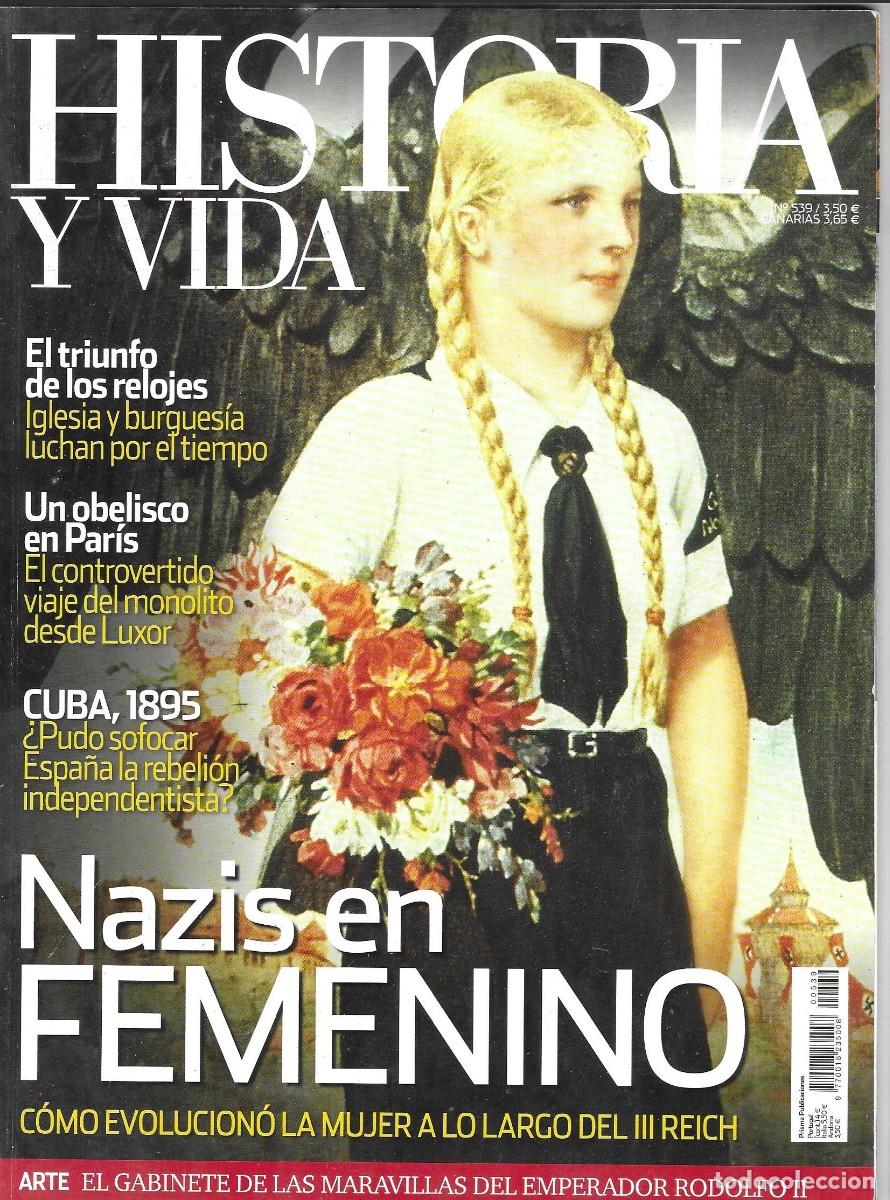 Collezionismo di Riviste e Giornali: REVISTA HISTORIA Y VIDA N&ordm; 539, A&Ntilde;O XLIV, LAS MUJERES DE LOS NAZIS, BLOIS, CUBA 1895,