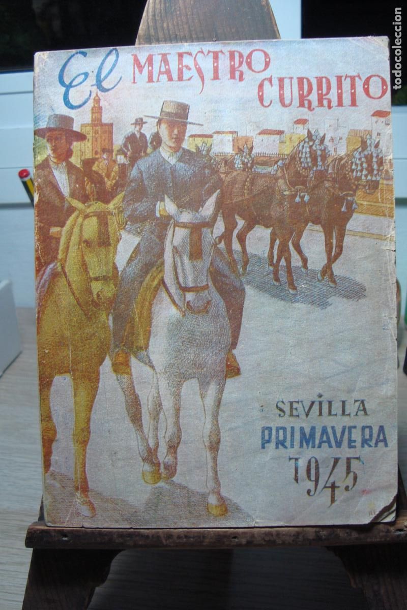 Coleccionismo de Revistas y Peri&oacute;dicos: EL MAESTRO CURRITO PRIMAVERA 1945. SEVILLA SEMANA SANTA FERIA ABRIL Y ROCIO.