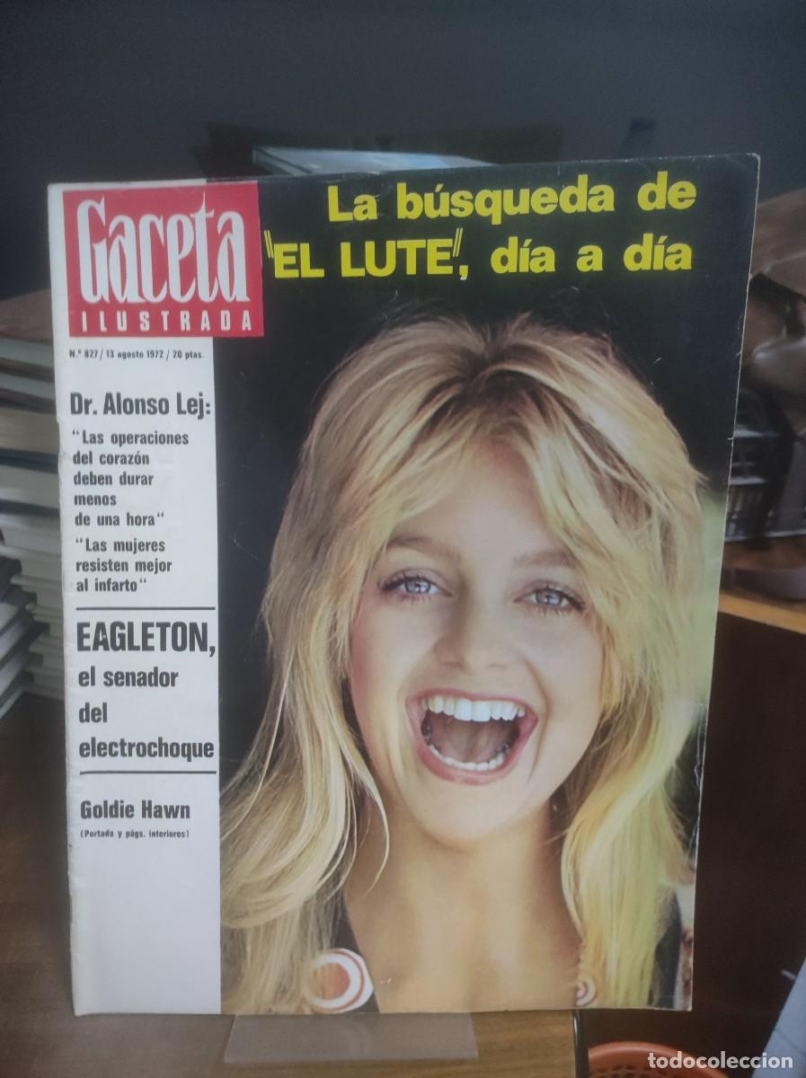 Coleccionismo de Revistas y Peri&oacute;dicos: Gaceta Ilustrada (N&ordm; 827 - Goldie Hawn) Tem&aacute;tica Principal: La b&uacute;squeda de &rdquo;El Lute&rdquo;, d&iacute;a a d&iacute;a.