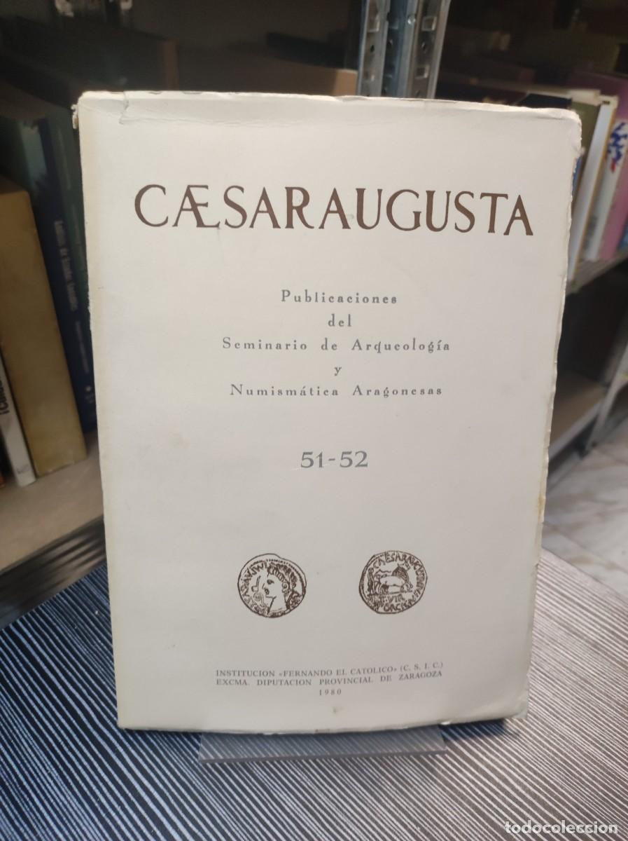 Coleccionismo de Revistas y Peri&oacute;dicos: Caesaraugusta. Publicaciones del Seminario de Arqueolog&iacute;a y Numism&aacute;tica Aragonesas Vol. 51-52