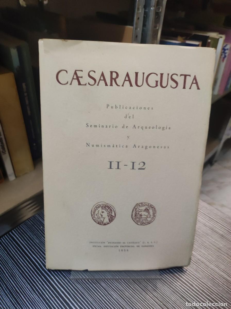 Coleccionismo de Revistas y Peri&oacute;dicos: Caesaraugusta. Publicaciones del Seminario de Arqueolog&iacute;a y Numism&aacute;tica Aragonesas Vol. 11-12 1958
