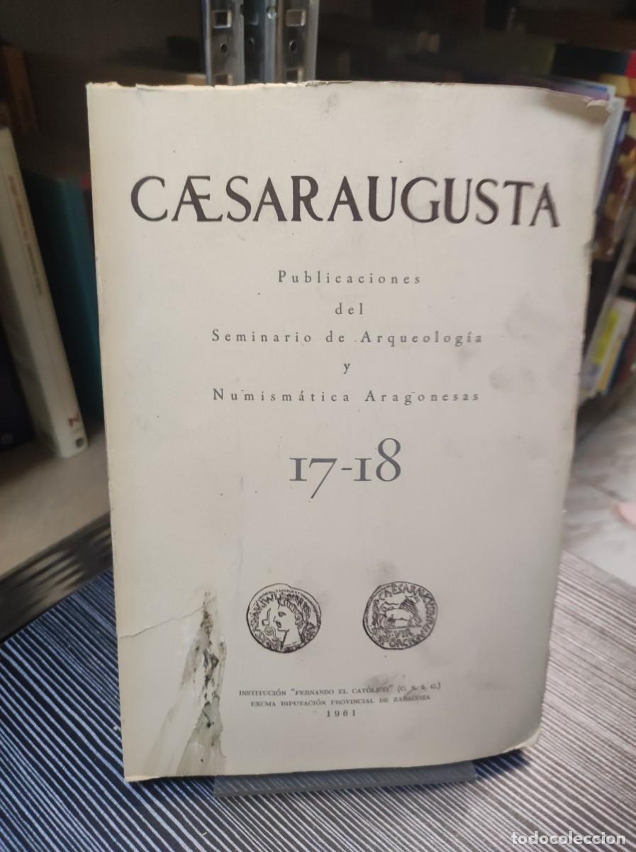 Coleccionismo de Revistas y Peri&oacute;dicos: Caesaraugusta. Publicaciones del Seminario de Arqueolog&iacute;a y Numism&aacute;tica Aragonesas Vol. 17-18