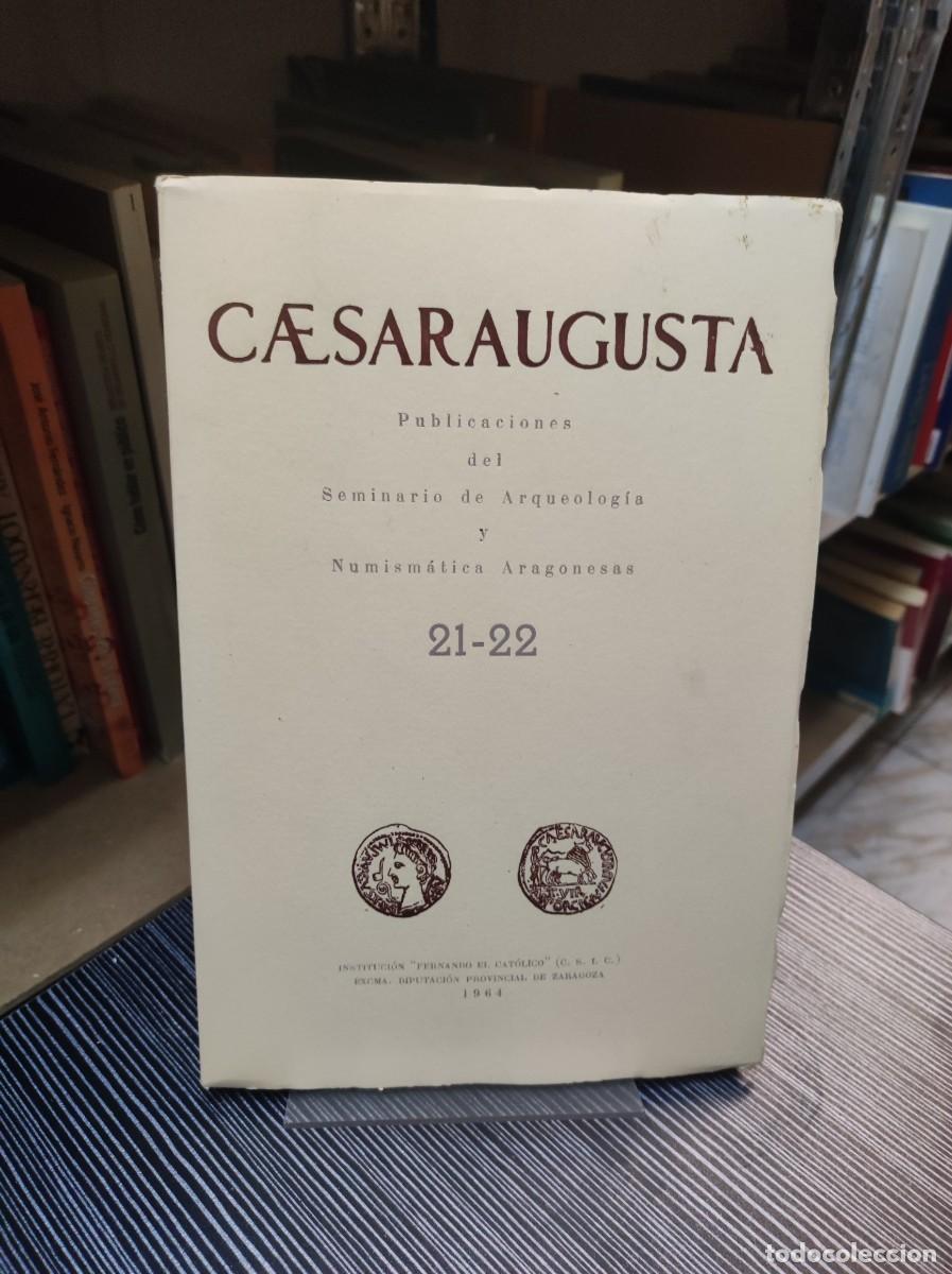 Coleccionismo de Revistas y Peri&oacute;dicos: Caesaraugusta. Publicaciones del Seminario de Arqueolog&iacute;a y Numism&aacute;tica Aragonesas Vol. 21-22