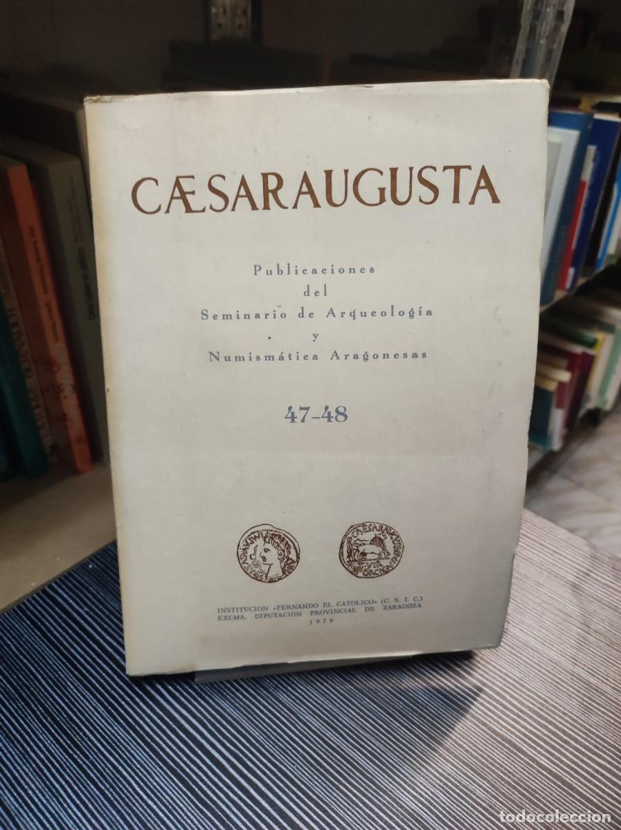 Coleccionismo de Revistas y Peri&oacute;dicos: Caesaraugusta. Publicaciones del Seminario de Arqueolog&iacute;a y Numism&aacute;tica Aragonesas Vol. 47-48