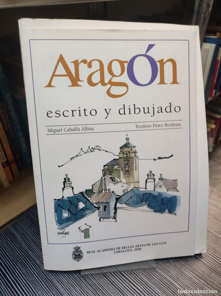 Coleccionismo de Revistas y Peri&oacute;dicos: Arag&oacute;n escrito y dibujado Miguel Caball&uacute; Albiac y Teodoro P&eacute;rez Bordetas Real Academia de Bellas