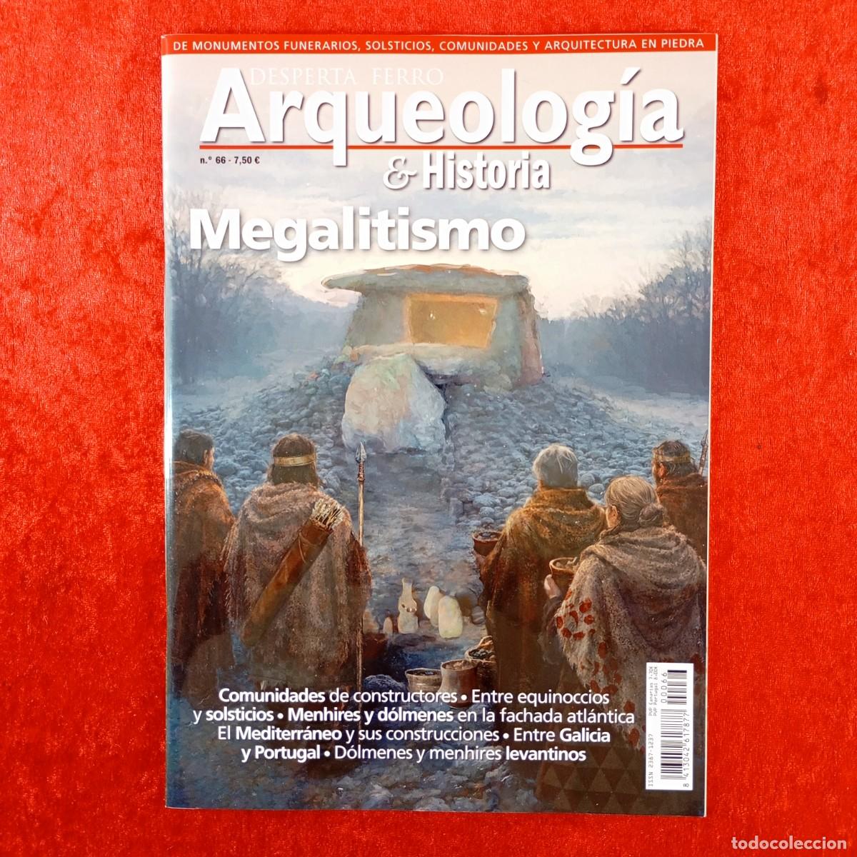 Collectionnisme de Revues et Journaux: ARQUEOLOG&Iacute;A & HISTORIA - MEGALITISMO - DESPERTA FERRO - N&ordm; 66 / 408