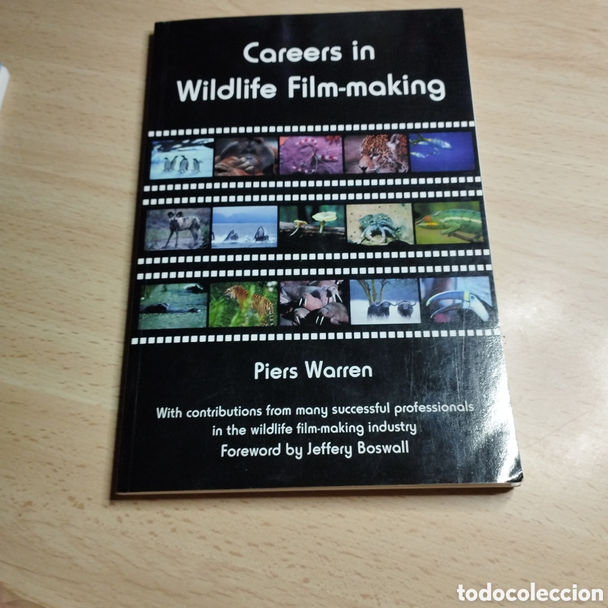 Collezionismo di Riviste e Giornali: Careers in wildlife film-makig. Piers Warren. 2006 wildeye. ( En ingles)