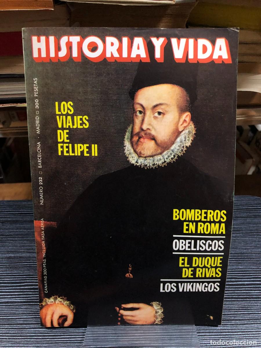 Coleccionismo de revistas y peri&oacute;dicos: Historia y Vida Monogr&aacute;fico de los viajes de Felipe II, bomberos en Roma, obeliscos, Duque de Rivas