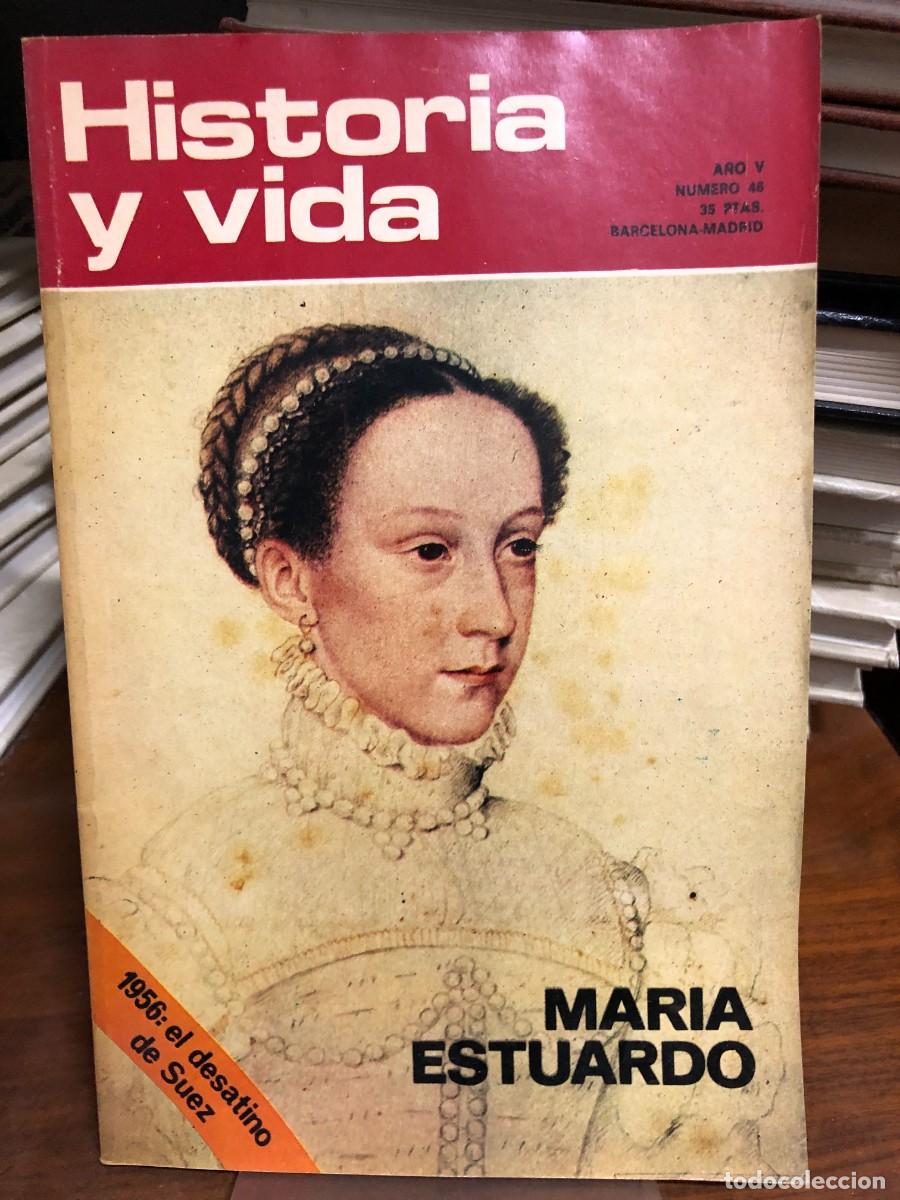 Coleccionismo de revistas y peri&oacute;dicos: Historia y Vida N&uacute;mero 46 A&ntilde;o V Biograf&iacute;a de Mar&iacute;a Estuardo y el desatino de Suez en mil novecientos