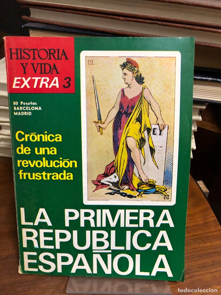 Colecionismo de Revistas e Jornais: Historia y Vida Extra N&uacute;mero Extra 3: La Primera Rep&uacute;blica Espa&ntilde;ola. Cr&oacute;nica frustrada.