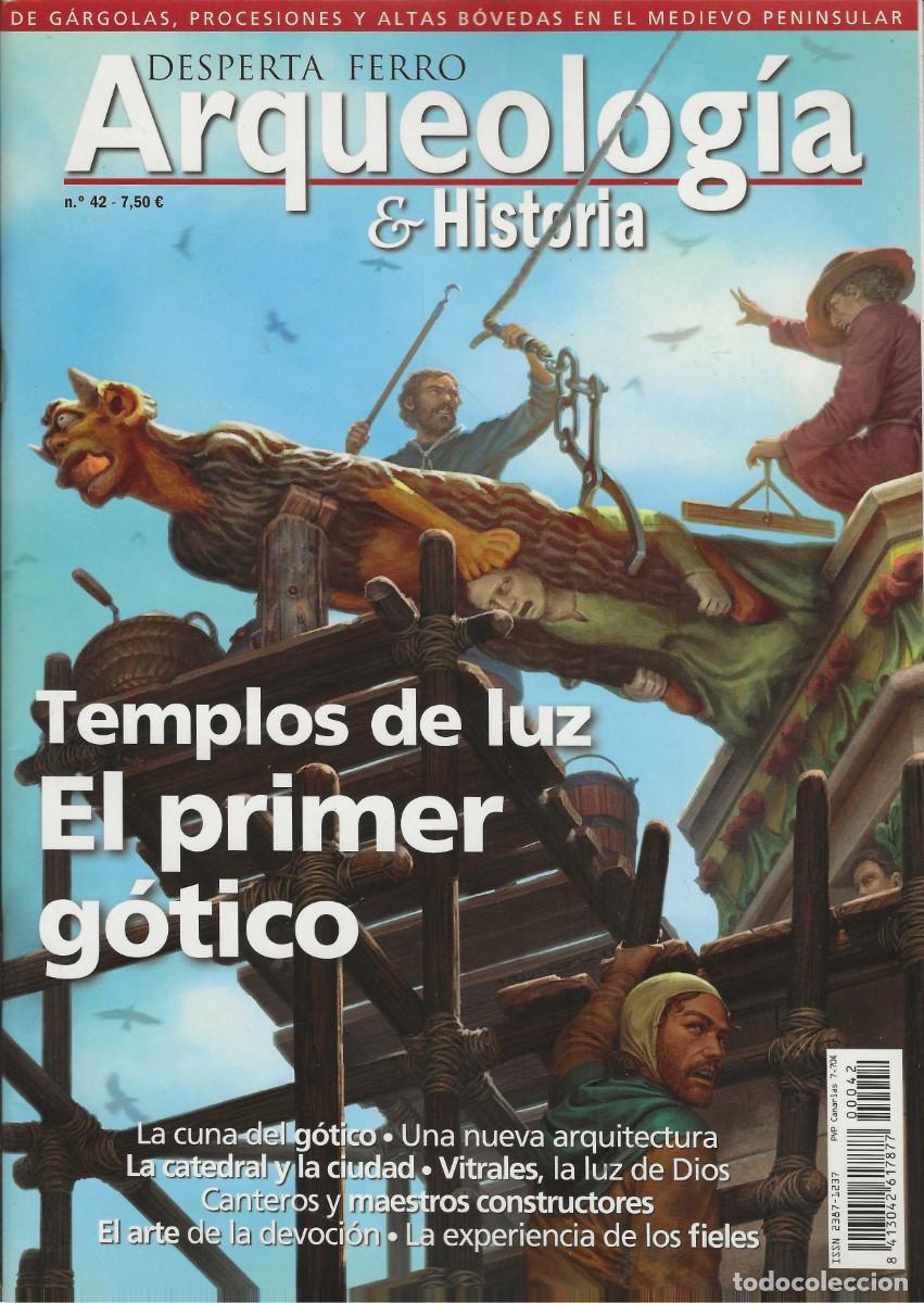 Collection Magazines and Newspapers: DESPERTA FERRO -- ARQUEOLOG&Iacute;A E HISTORIA -- N&ordm; 42 TEMPLOS DE LUZ - EL PRIMER G&Oacute;TICO