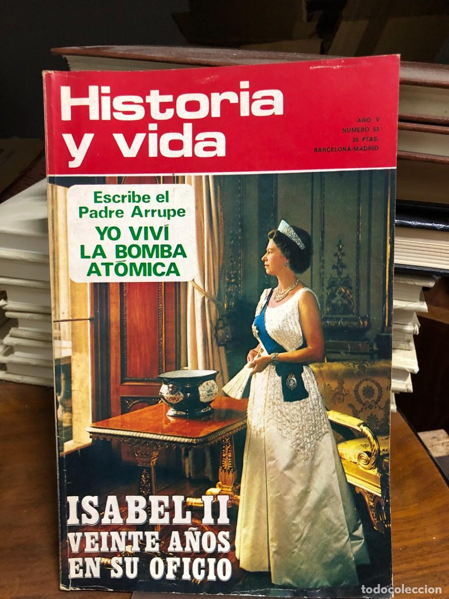 Coleccionismo de revistas y peri&oacute;dicos: Historia y Vida N&uacute;mero 53 Isabel II de Inglaterra / Testimonio del Padre Arrupe sobre la bomba at&oacute;mi