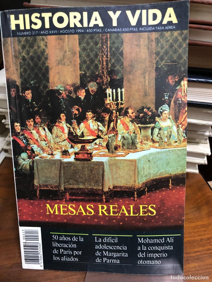 Collection Magazines and Newspapers: Historia y Vida N&uacute;mero 317 (Agosto 1994) Mesas Reales / 50 a&ntilde;os de la liberaci&oacute;n de Par&iacute;s por los a
