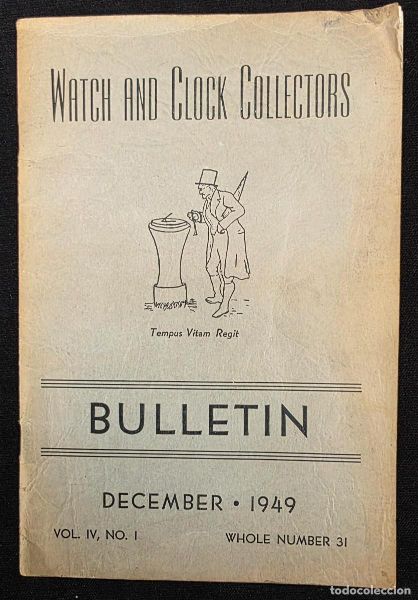 Coleccionismo de revistas y peri&oacute;dicos: Watch and Clock Collectors Bulletin &ndash; Diciembre 1949 &ndash; Vol. IV N&ordm; 1 (Whole No. 31)