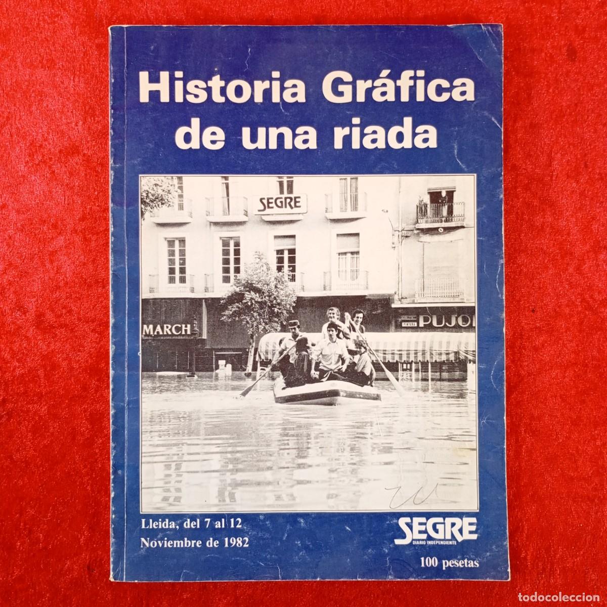 Coleccionismo de revistas y peri&oacute;dicos: HISTORIA GR&Aacute;FICA DE UNA RIADA - LLEIDA, DEL 7 AL 12 - NOVIEMBRE DE 1982 - SEGRE / 475