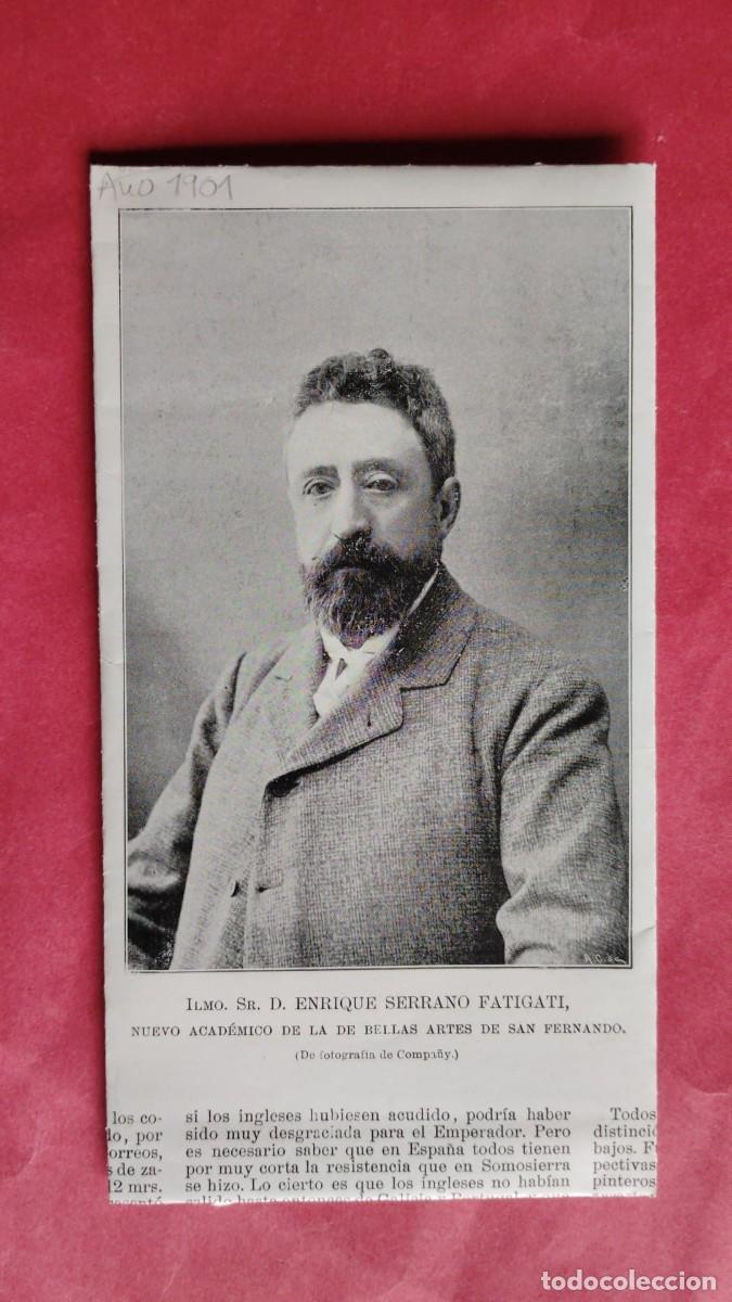 Coleccionismo de revistas y peri&oacute;dicos: ENRIQUE SERRANO FATIGATI.-NUEVO ACADEMICO BELLAS ARTES.-ILUSTRACION ESPA&Ntilde;OLA Y AMERICANA.-A&Ntilde;O 1901.