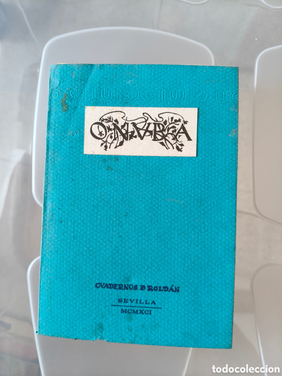 Coleccionismo de revistas y peri&oacute;dicos: &rdquo;Onuba&rdquo;, Cuadernos de Rold&aacute;n publicada en Sevilla en 1991 (MCMXCI).