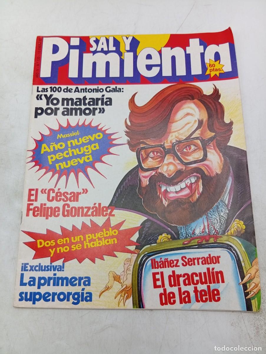 Coleccionismo de revistas y peri&oacute;dicos: REVISTA SAL Y PIMIENTA. N&ordm; 120. A&Ntilde;O 1982. ANTONIO GALA. IBA&Ntilde;EZ SERRADOR. EL CESAR DE FELIPE GONZALEZ