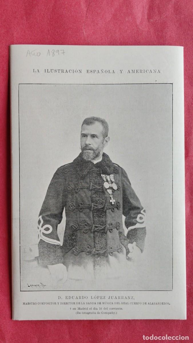 Coleccionismo de revistas y peri&oacute;dicos: EDUARDO LOPEZ JUARRANZ.-DIRECTOR BANDA DE MUSICA REAL CUERPO ALABARDEROS.-LA ILUSTRACION.-A&Ntilde;O 1897.