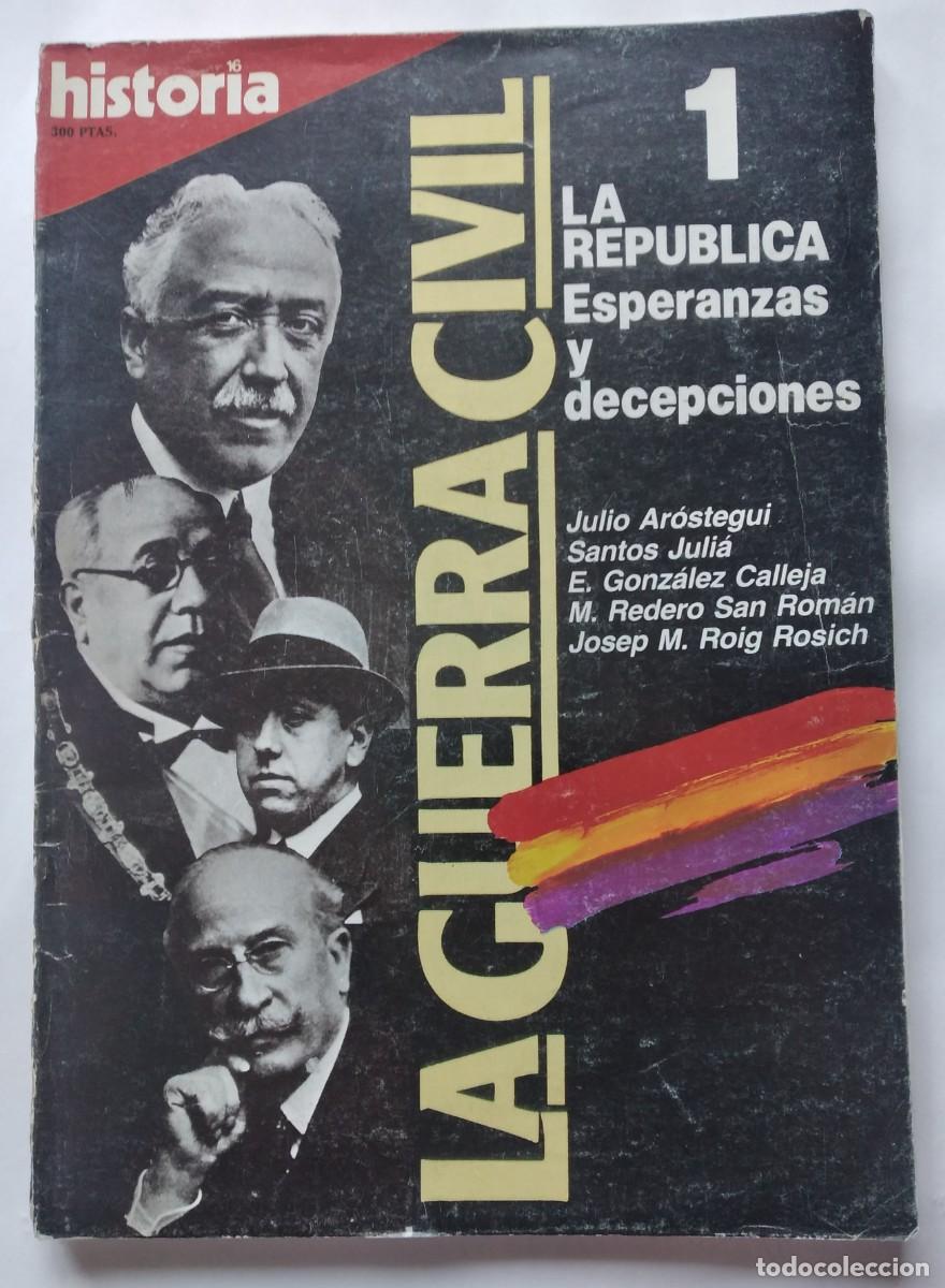Coleccionismo de revistas y peri&oacute;dicos: Historia 16 : la Guerra Civil 1 : la Rep&uacute;blica, esperanzas y decepciones