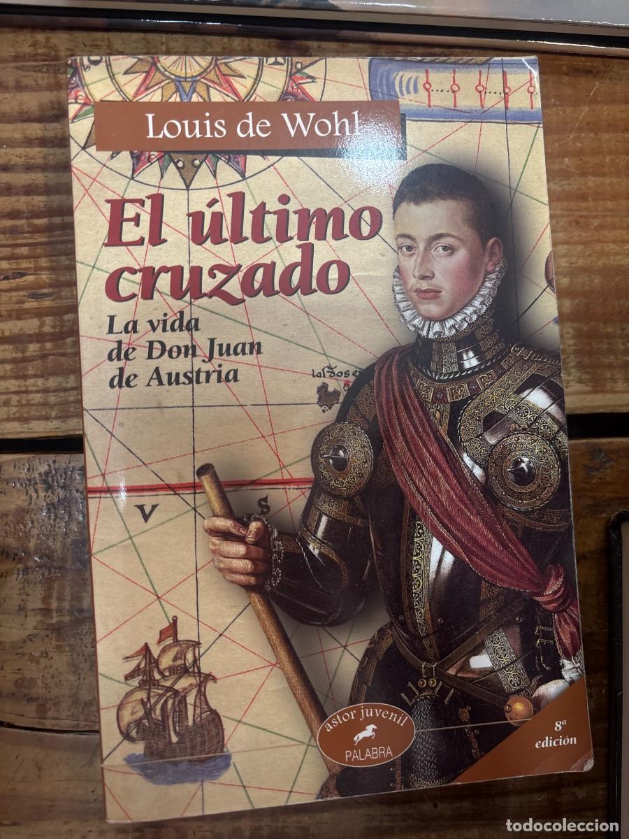 Sammeln von Zeitschriften und Zeitungen: El &uacute;ltimo cruzado: La vida de don Juan de Austria TRSAWohl, Louis De Idioma: Espa&ntilde;ol