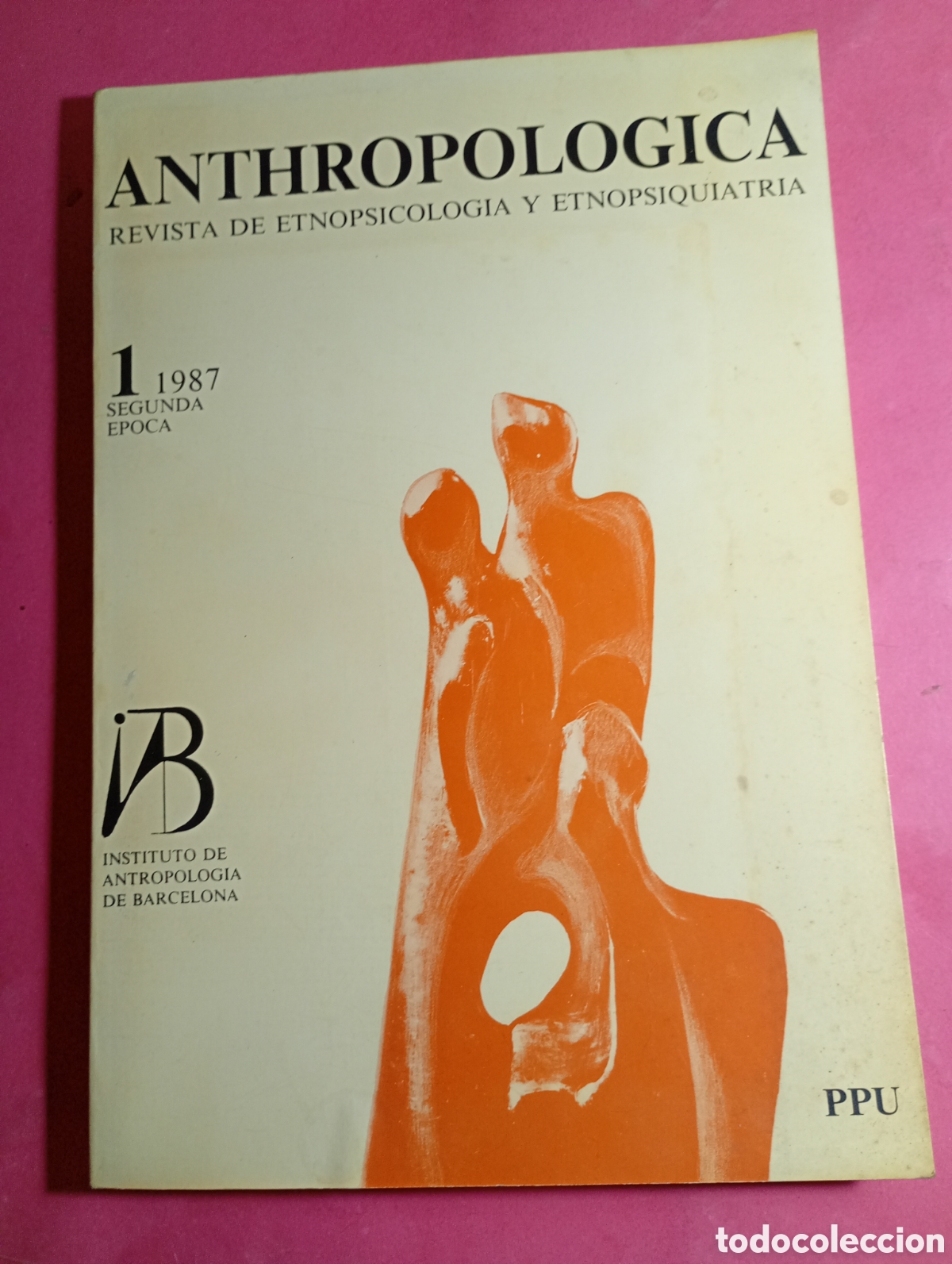 Coleccionismo de revistas y peri&oacute;dicos: ANTROPOLOGICA N&ordm;1 1987 REVISTA DE ETNOPSICOLOG&Iacute;A Y ETNOPSIQUIATR&Iacute;A - PPU