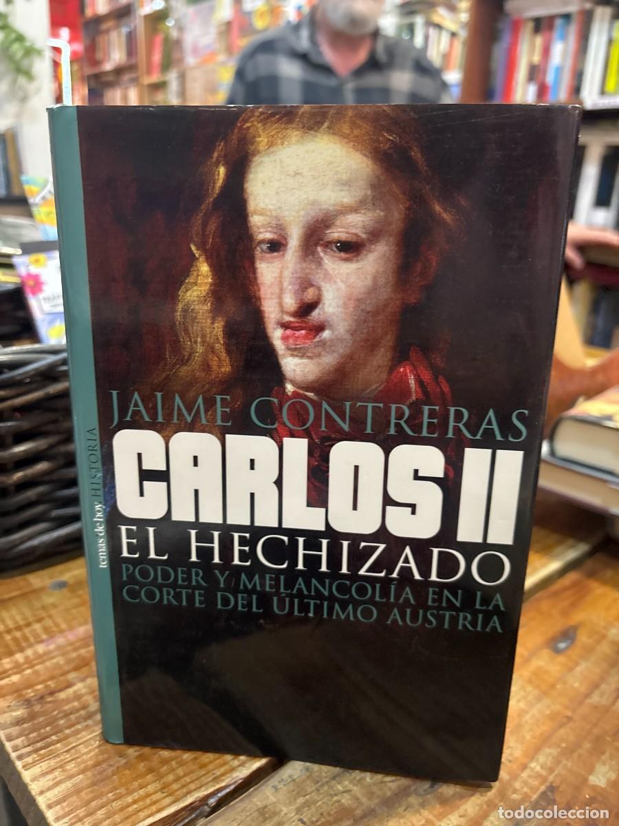 Coleccionismo de revistas y peri&oacute;dicos: Carlos II: El Hechizado Poder Y Melancolia En La Corte Del Ultimo Austria TRSAAA Jaime Contreras