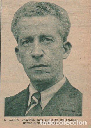 Coleccionismo de revistas y peri&oacute;dicos: D. Jacinto V&aacute;zquez, jefe superior de polic&iacute;a - 1933