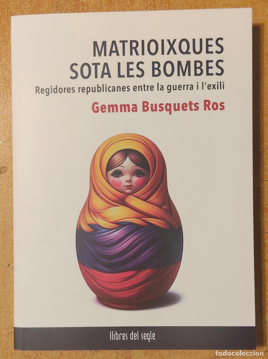 Coleccionismo de revistas y peri&oacute;dicos: Matrioixques sota les bombes - Busquets Ros, Gemma