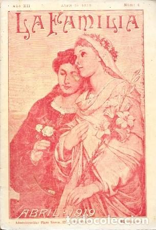 Coleccionismo de revistas y peri&oacute;dicos: REVISTA LA FAMILIA - A&Ntilde;O XII ABRIL DE 1919 N&ordm; 4 - A-REV-3081