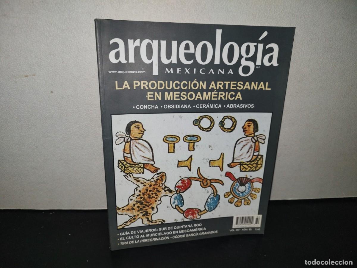 Coleccionismo de revistas y peri&oacute;dicos: 199- Arqueolog&iacute;a Mexicana. La Producci&oacute;n Artesanal En Mesoam&eacute;rica - Vol. XIV, N&uacute;m. 80, 2006