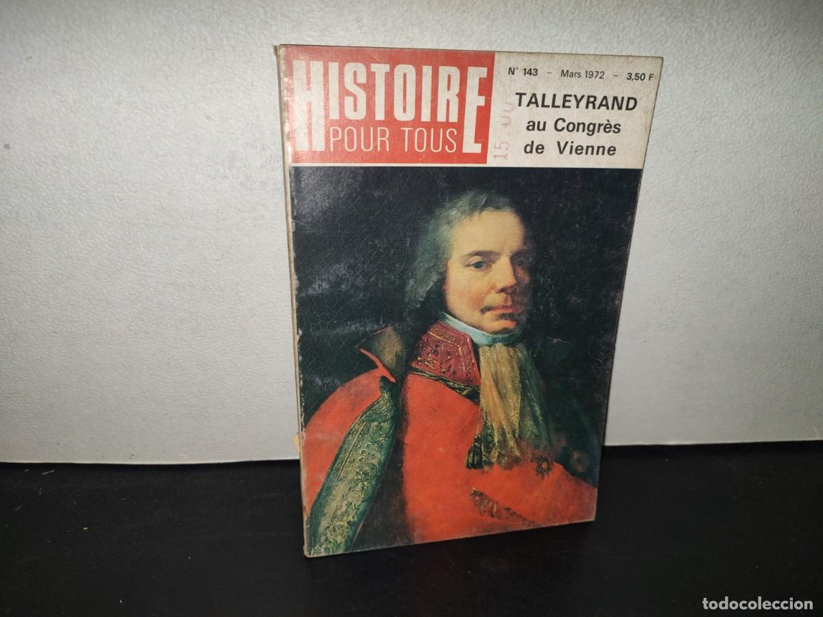 Sammeln von Zeitschriften und Zeitungen: 199- Histoire Pour Tous. Talleyrand Au Congr&egrave;s De Vienne - No. 143, Mars 1972