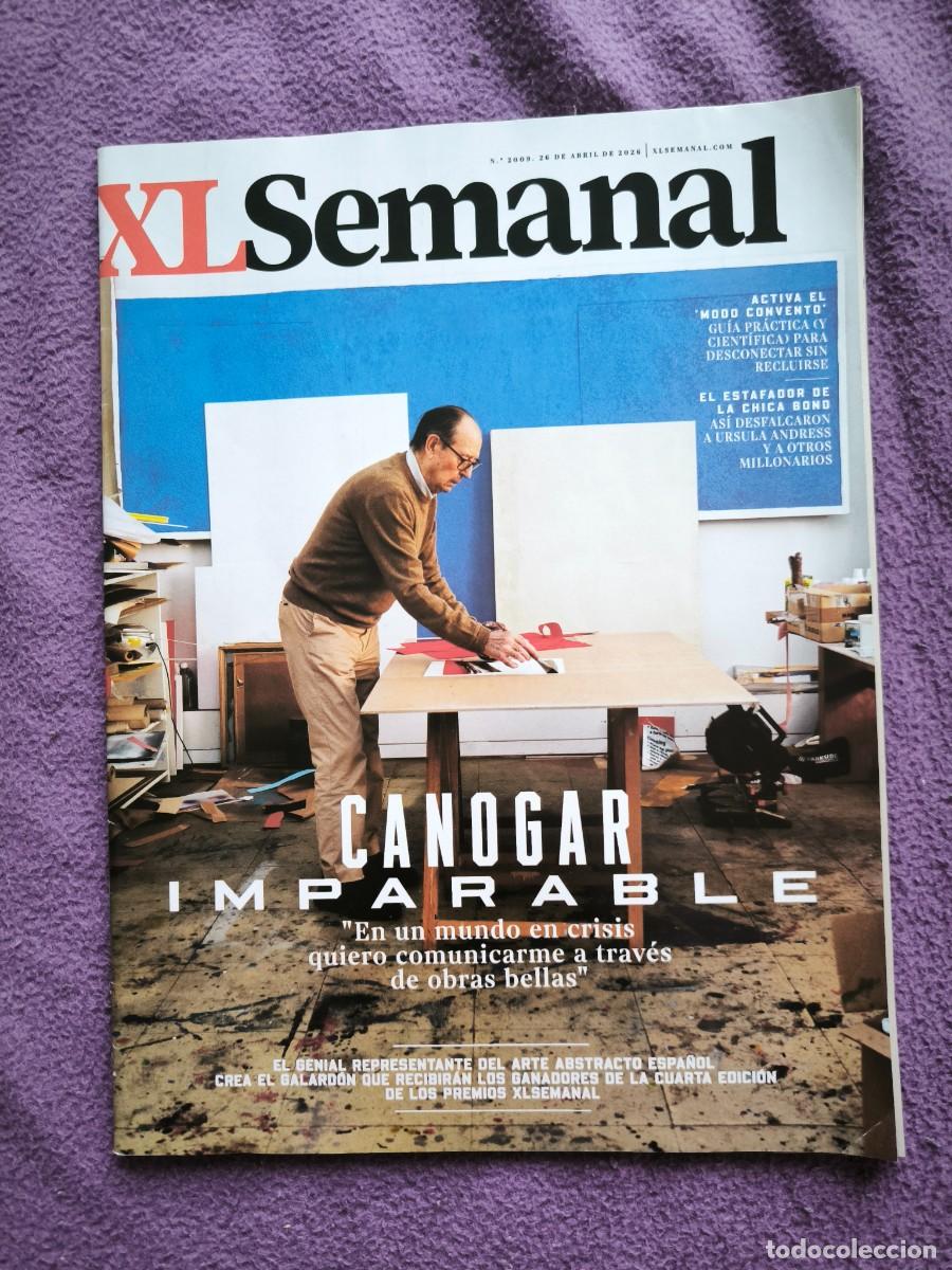 Coleccionismo de revistas y peri&oacute;dicos: Revista XL Semanal N&ordm; 2009 Abril 2026 &ndash; Canogar Imparable &ndash; Ursula Andress &ndash; Coleccionismo
