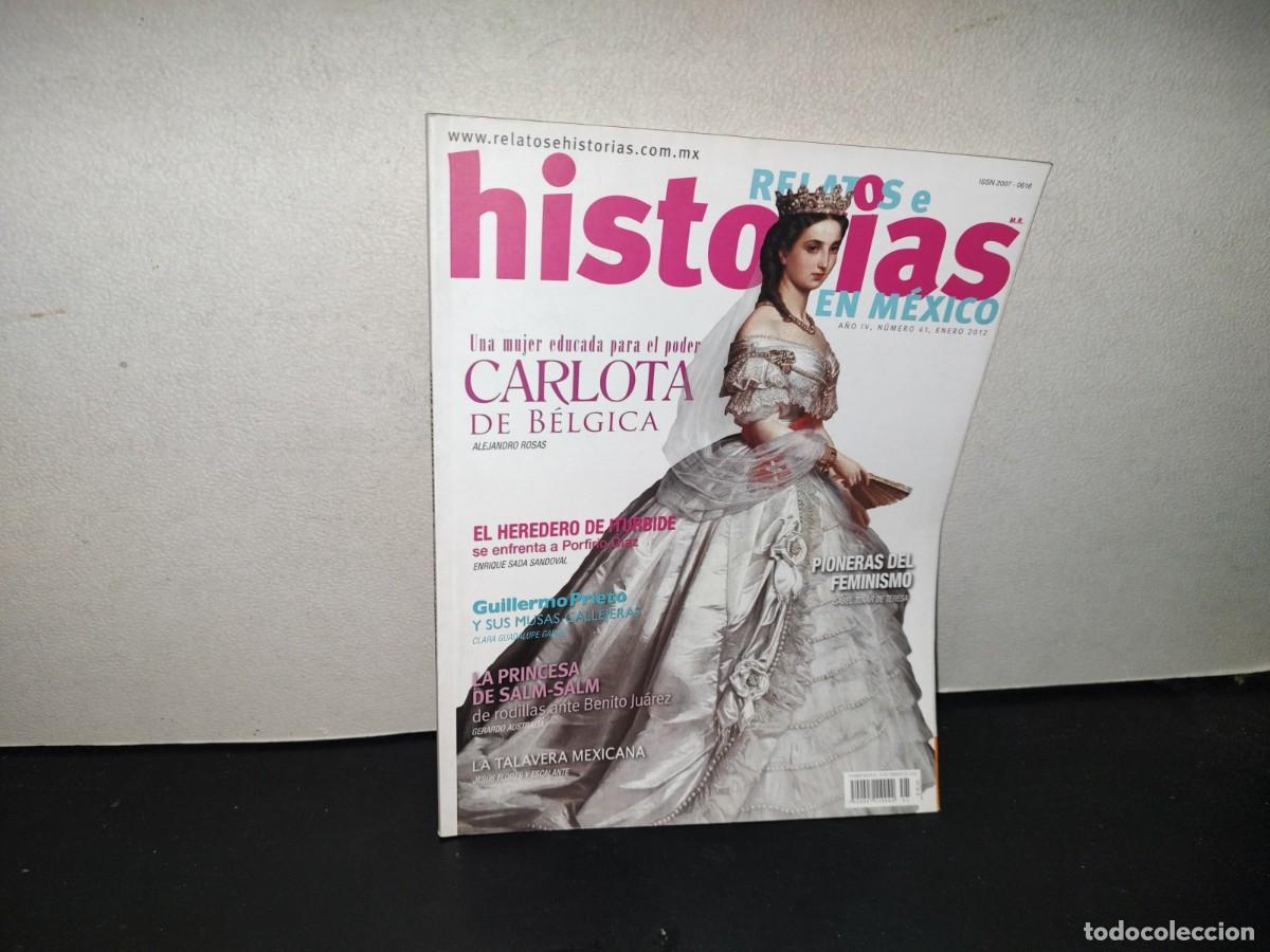 Coleccionismo de revistas y peri&oacute;dicos: 200- Relatos E Historias En M&eacute;xIco. La Mujer Educada Para El Poder, Carlota De B&eacute;lgica # 41 Ene 2012