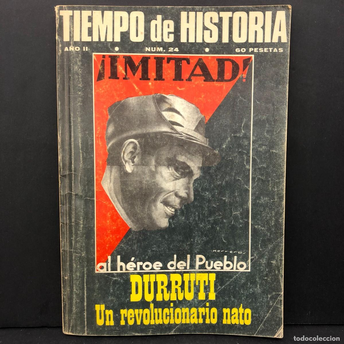 Coleccionismo de revistas y peri&oacute;dicos: TIEMPO DE HISTORIA - NUM. 24 - DURRUTI - UN REVOLUCIONARIO NATO - IMITAD AL H&Eacute;ROE DEL PUEBLO / 5616