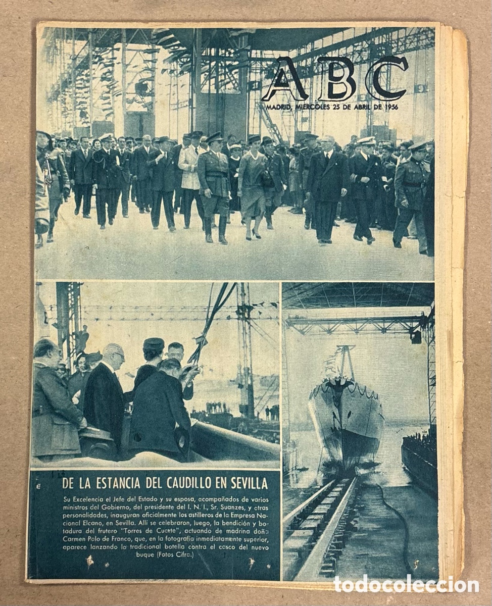 Coleccionismo de revistas y peri&oacute;dicos: ABC (25 DE ABRIL DE 1956). ESTANCIA CAUDILLO EN SEVILLA; BOTADURA BUQUE FRUTERI &ldquo;TORRES DE CUARTE&rdquo;,&hellip;