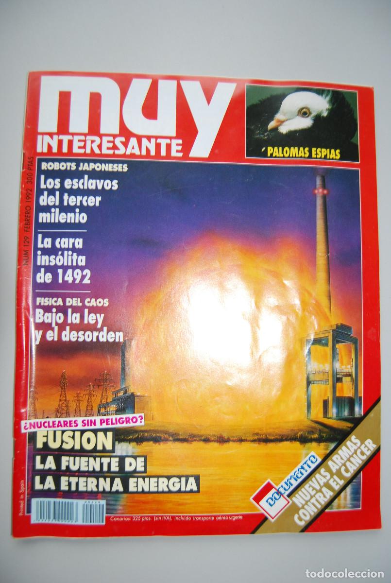 Coleccionismo de revistas y peri&oacute;dicos: MUY INTERESANTE.NUM.129-1992: FUSION, ENERGIA ETERNA-PALOMAS ESPIA-ESCLAVOS DEL TERCER MILENIO-1492