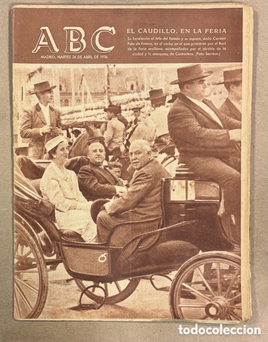 Coleccionismo de revistas y peri&oacute;dicos: ABC (24 DE ABRIL DE 1956). EL CAUDILLO EN LA FERIA DE SEVILLA,&hellip;
